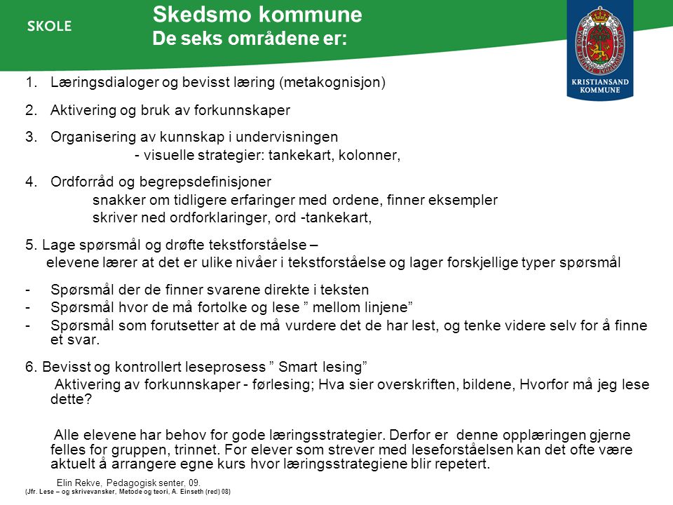 Skedsmo kommune De seks områdene er: