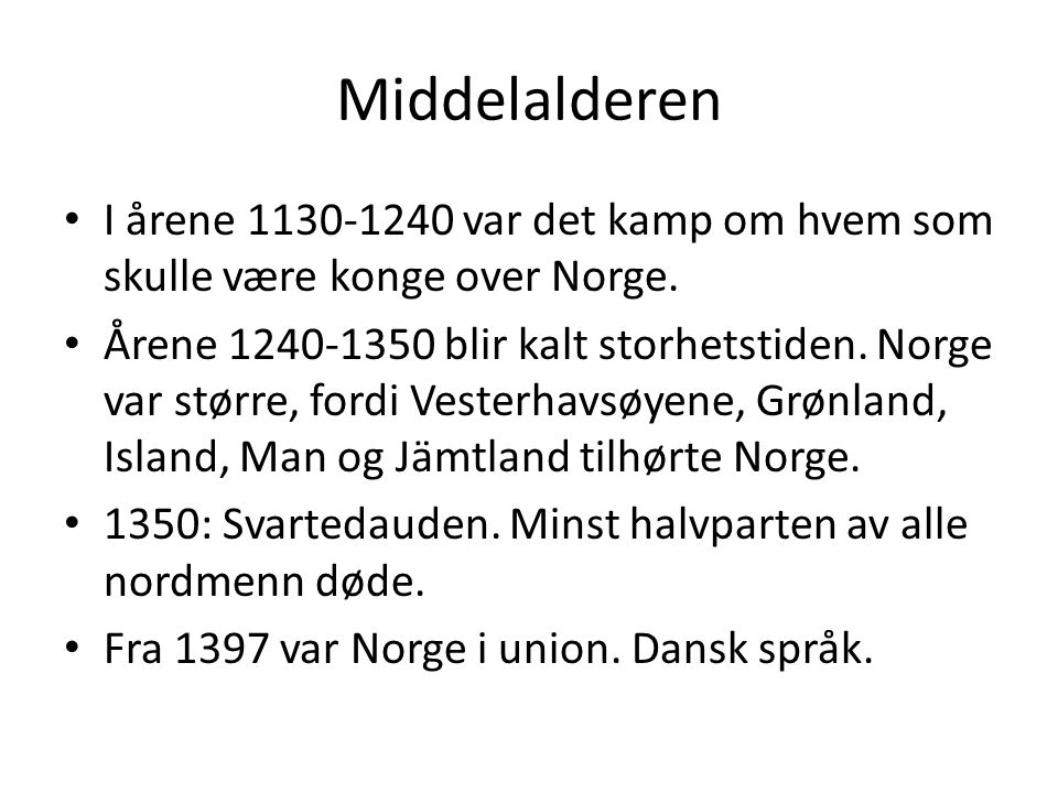 Middelalderen I årene var det kamp om hvem som skulle være konge over Norge.