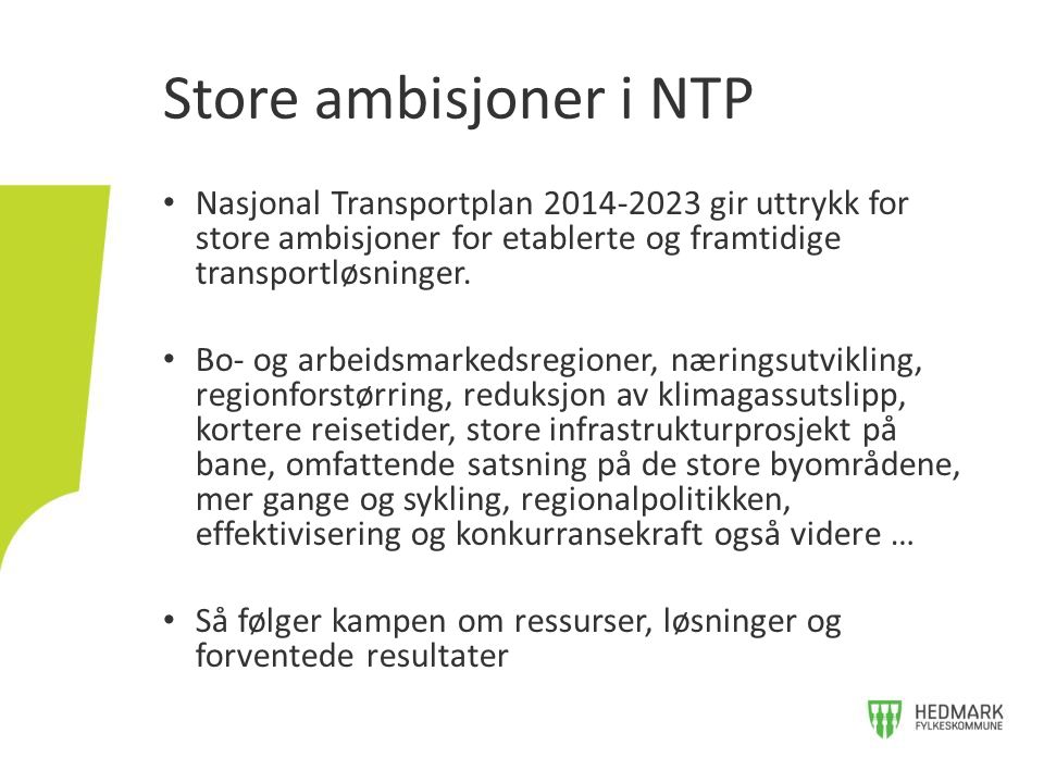 Store ambisjoner i NTP Nasjonal Transportplan gir uttrykk for store ambisjoner for etablerte og framtidige transportløsninger.