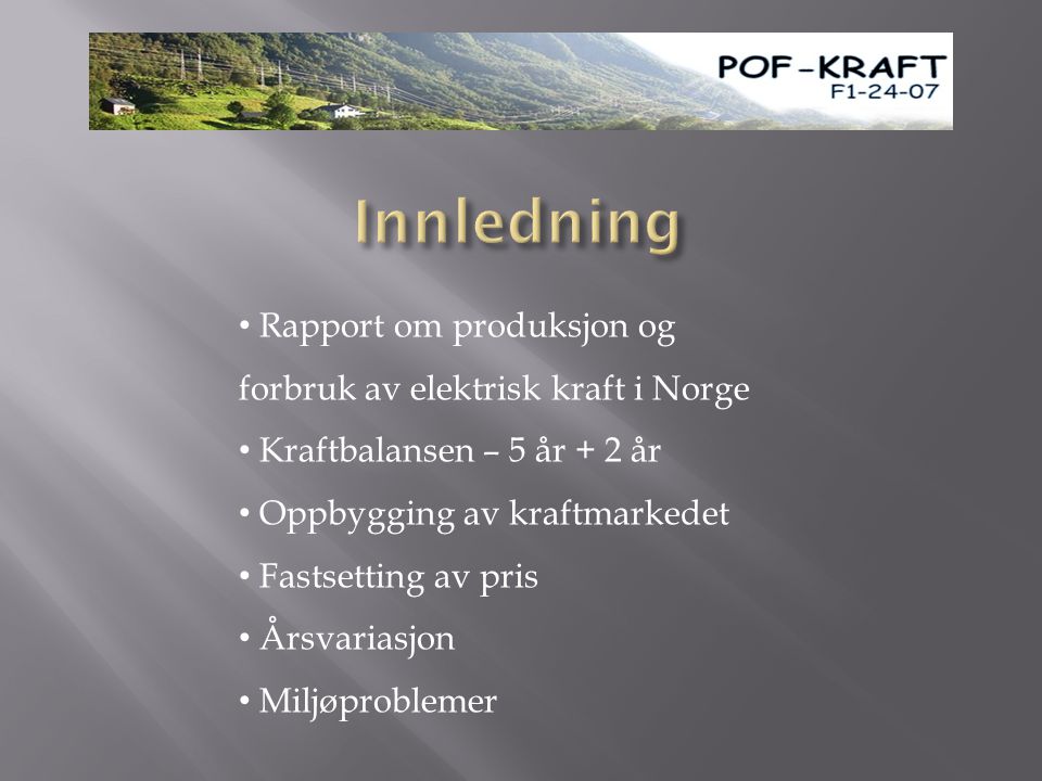 Innledning Rapport om produksjon og forbruk av elektrisk kraft i Norge