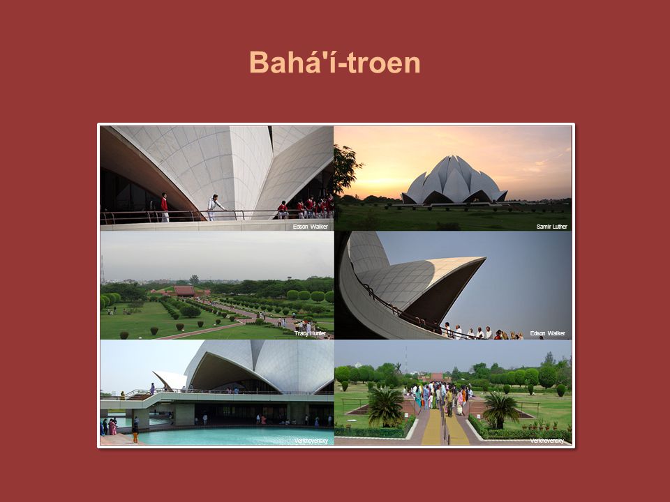 Bahá í-troen Bilder fra Lotustempelet i India. Edson Walker