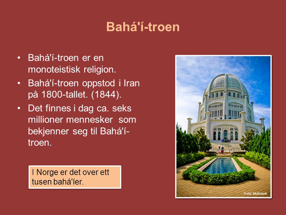 Bahá í-troen Bahá í-troen er en monoteistisk religion.