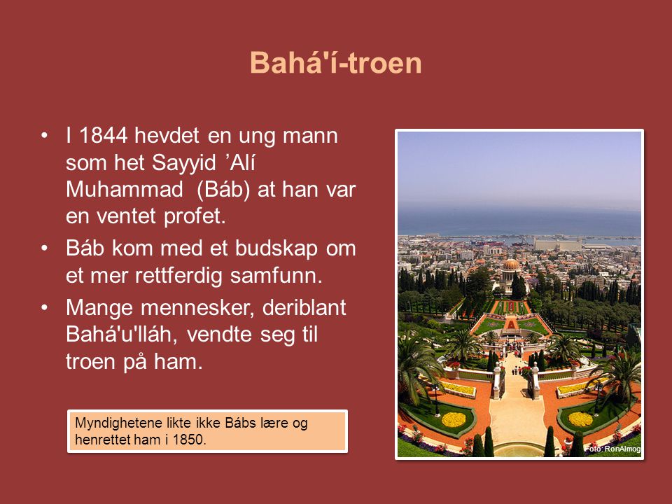 Bahá í-troen I 1844 hevdet en ung mann som het Sayyid ’Alí Muhammad (Báb) at han var en ventet profet.