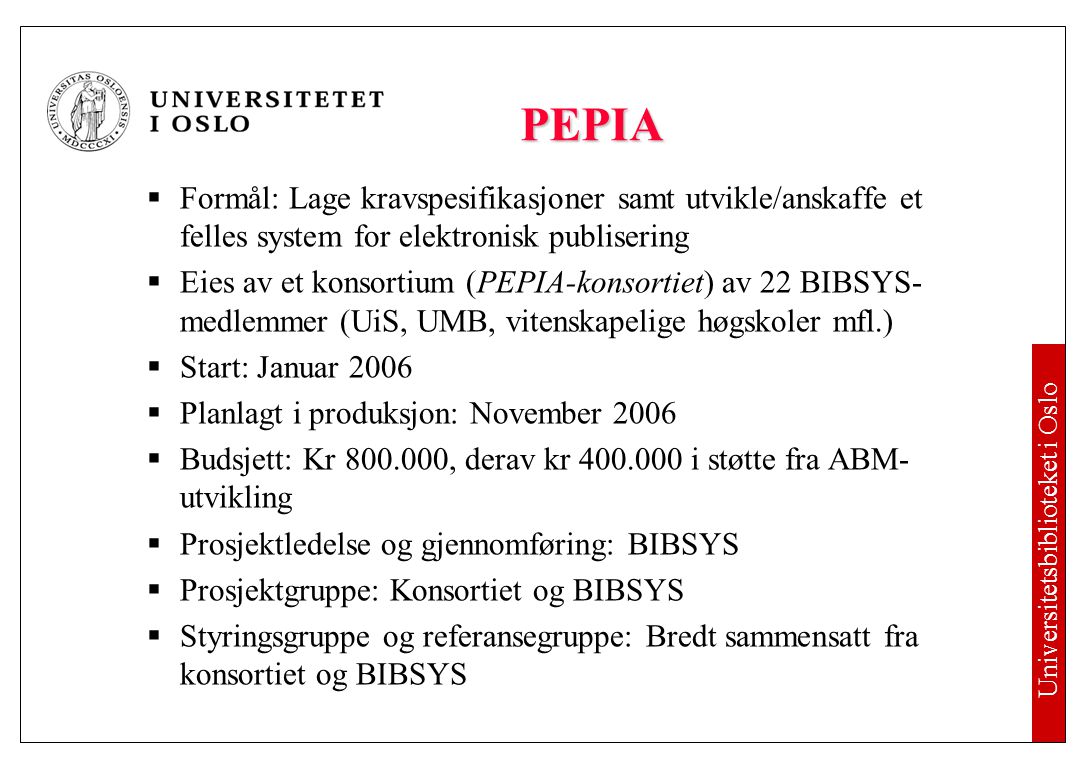PEPIA – nytteverdi Mer effektiv og økonomisk publisering ved bruk av felles system. Enklere gjenfinning og formidling.