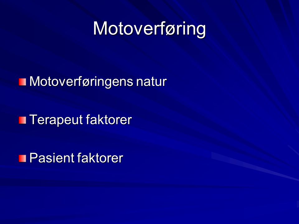Motoverføring Motoverføringens natur Terapeut faktorer