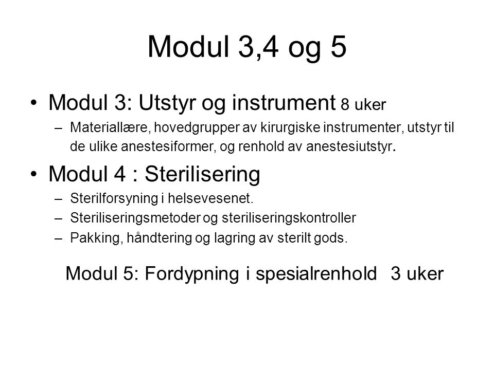 Modul 3,4 og 5 Modul 3: Utstyr og instrument 8 uker