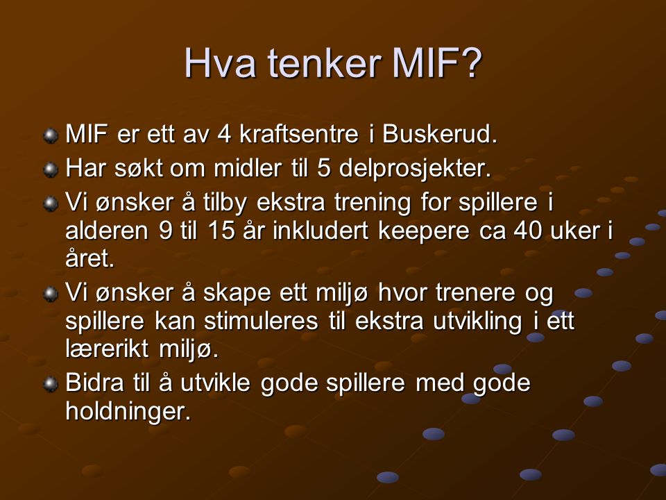 Hva tenker MIF MIF er ett av 4 kraftsentre i Buskerud.