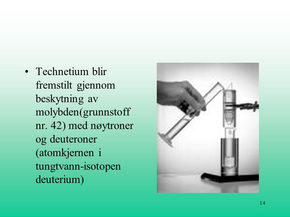 Technetium blir fremstilt gjennom beskytning av molybden(grunnstoff nr