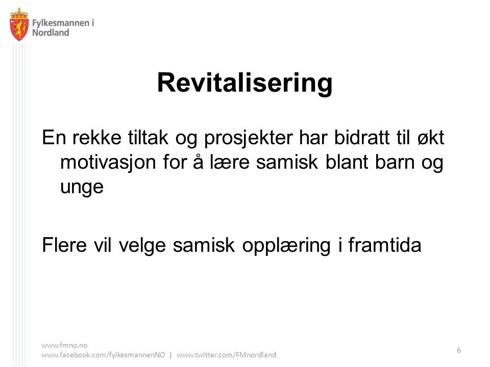 Revitalisering En rekke tiltak og prosjekter har bidratt til økt motivasjon for å lære samisk blant barn og unge.