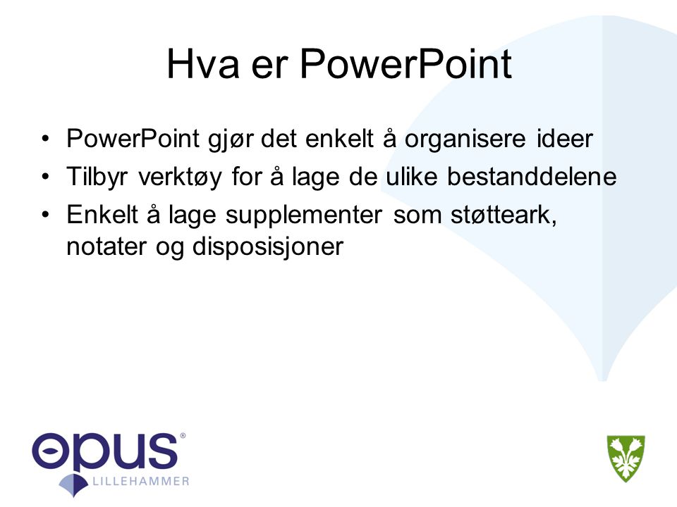 Hva er PowerPoint PowerPoint gjør det enkelt å organisere ideer