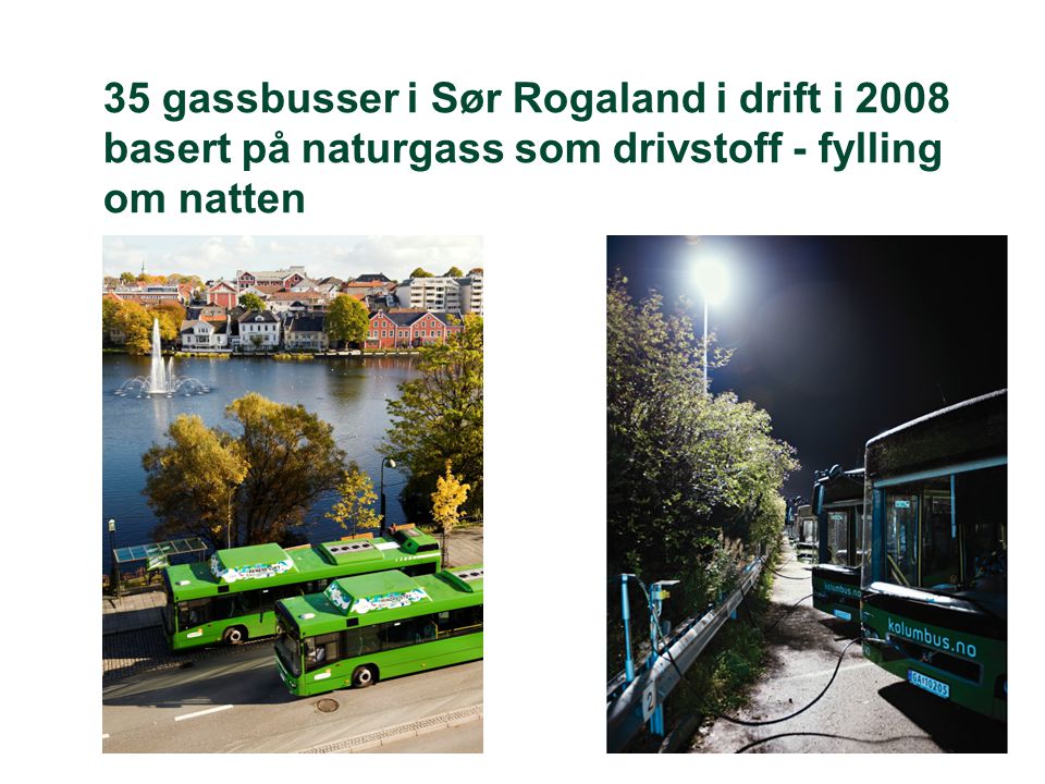 35 gassbusser i Sør Rogaland i drift i 2008 basert på naturgass som drivstoff - fylling om natten