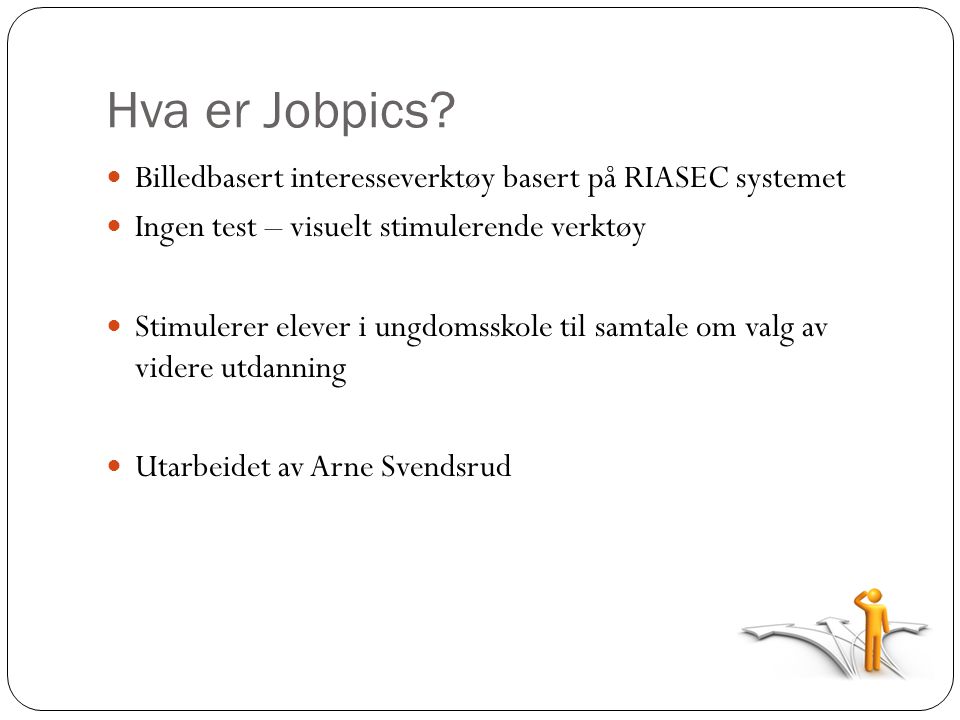 Hva er Jobpics Billedbasert interesseverktøy basert på RIASEC systemet. Ingen test – visuelt stimulerende verktøy.