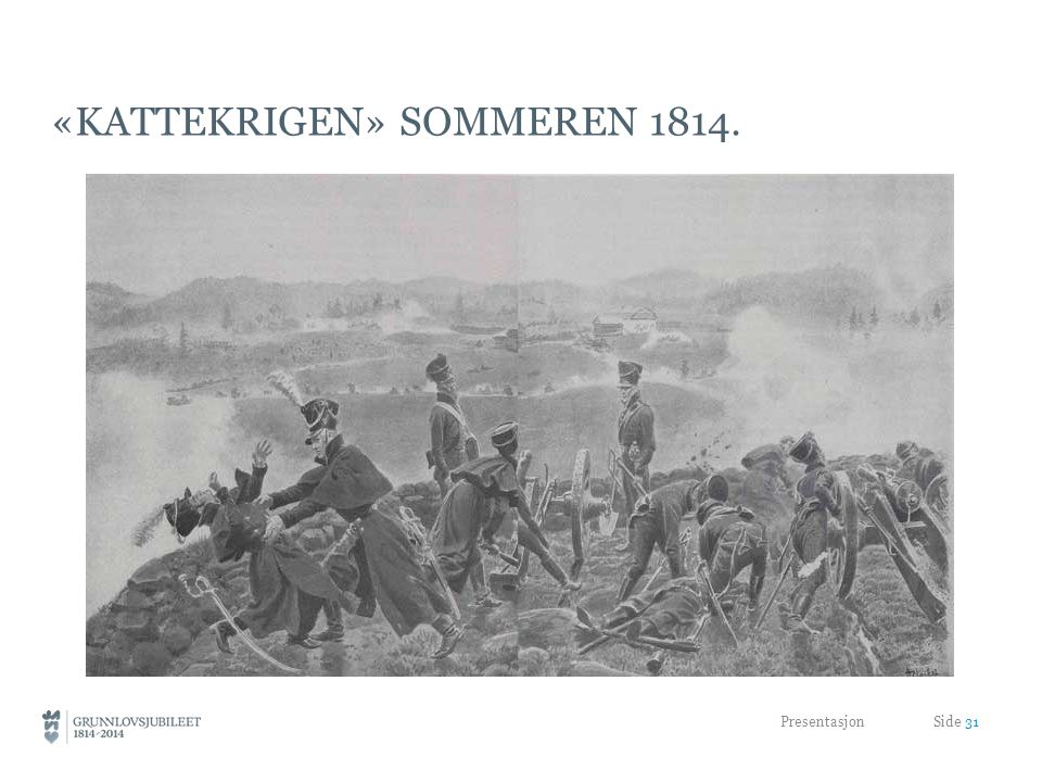 «Kattekrigen» Sommeren 1814.
