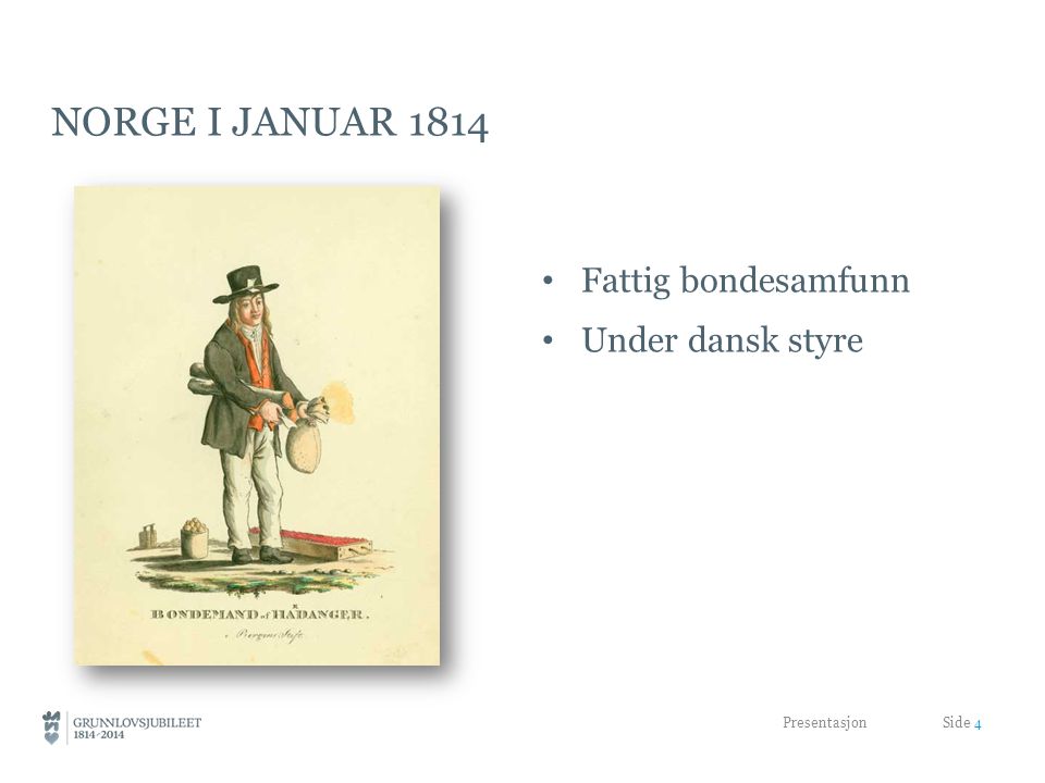 Norge i januar 1814 Fattig bondesamfunn Under dansk styre