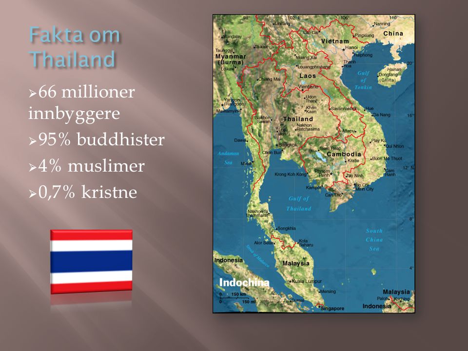 Fakta om Thailand 66 millioner innbyggere 95% buddhister 4% muslimer