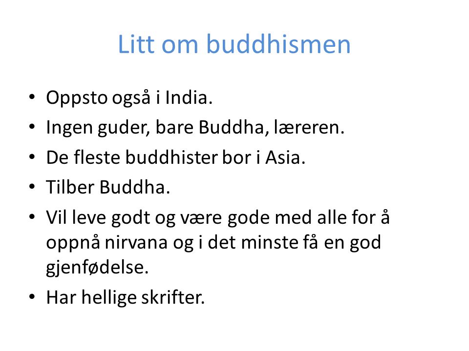 Litt om buddhismen Oppsto også i India.