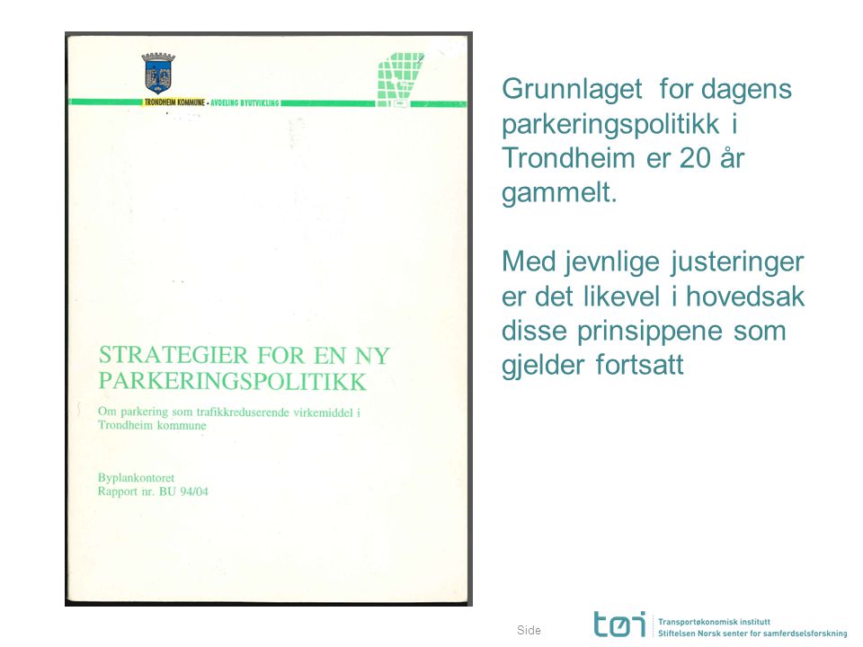 Grunnlaget for dagens parkeringspolitikk i Trondheim er 20 år gammelt