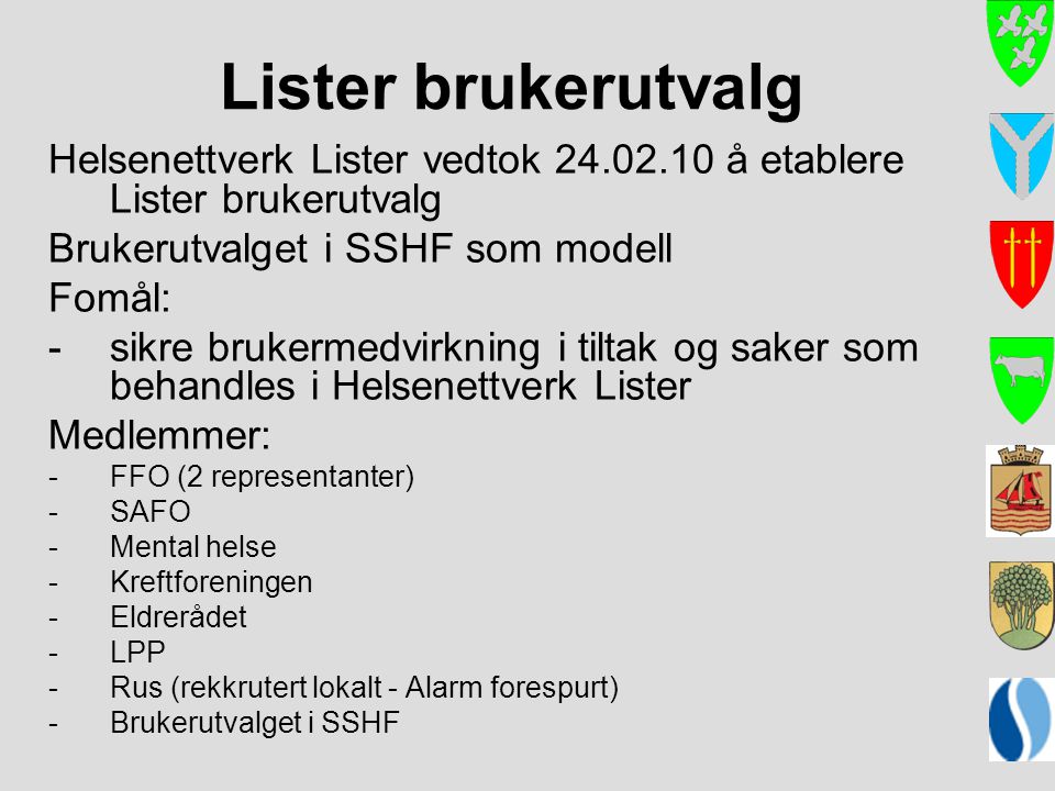 Lister brukerutvalg Helsenettverk Lister vedtok å etablere Lister brukerutvalg. Brukerutvalget i SSHF som modell.