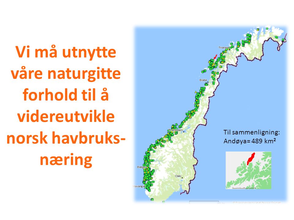 Pr Vi må utnytte våre naturgitte forhold til å videreutvikle norsk havbruks-næring. Til sammenligning: