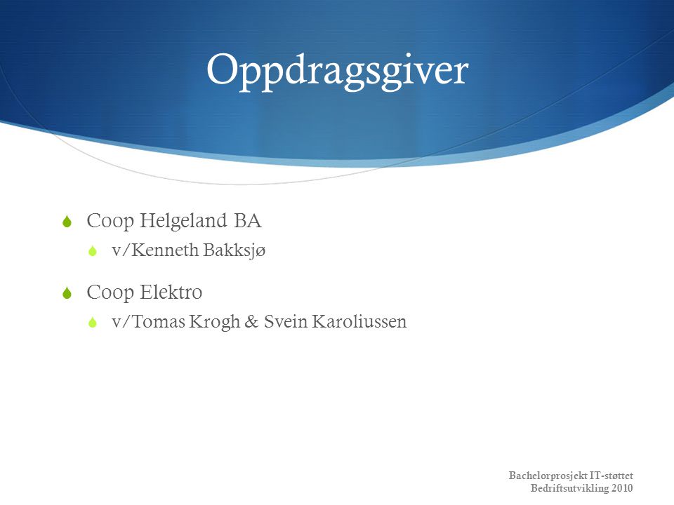 Oppdragsgiver Coop Helgeland BA Coop Elektro v/Kenneth Bakksjø