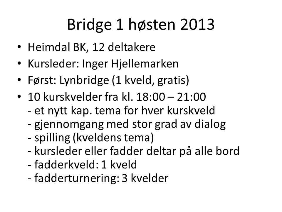 Bridge 1 høsten 2013 Heimdal BK, 12 deltakere