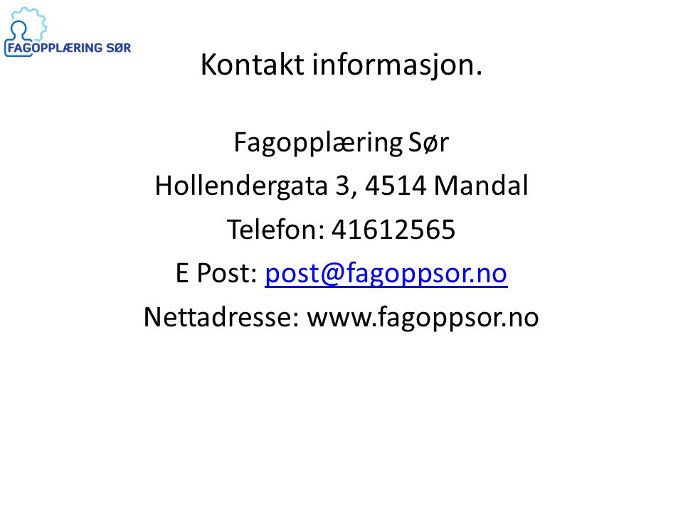 Kontakt informasjon. Fagopplæring Sør Hollendergata 3, 4514 Mandal