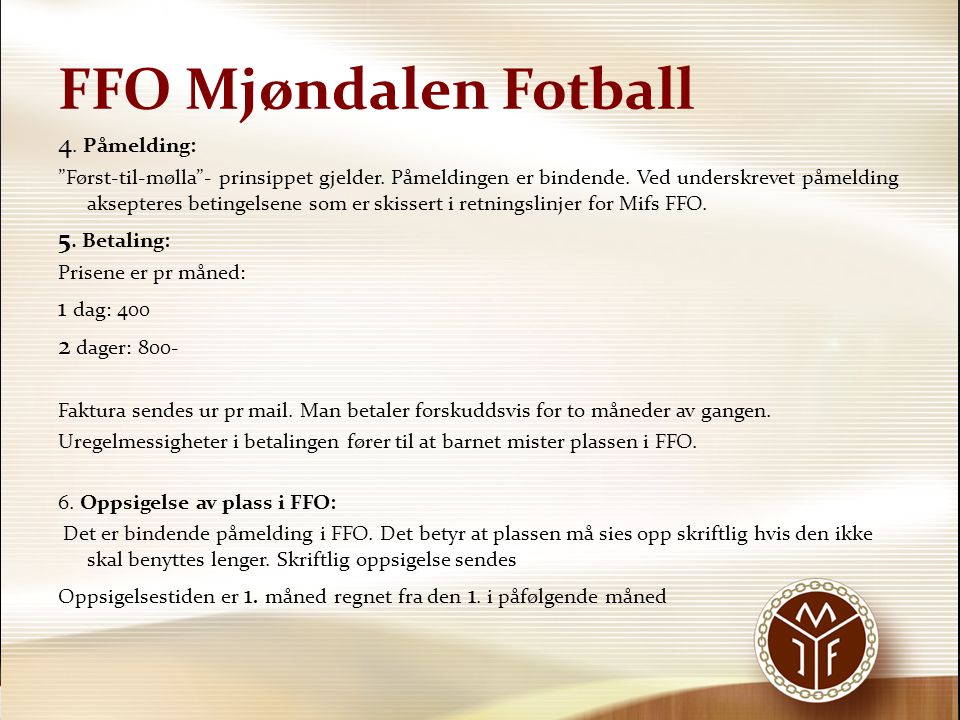 FFO Mjøndalen Fotball 4. Påmelding: 5. Betaling: 1 dag: 400