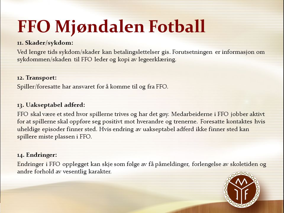 FFO Mjøndalen Fotball 11. Skader/sykdom: