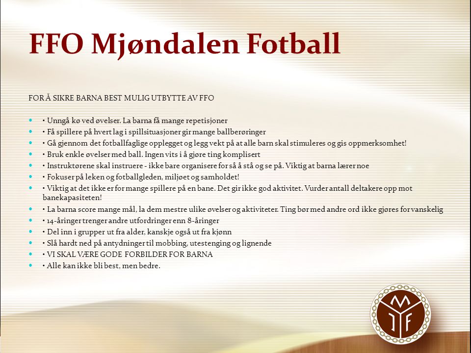 FFO Mjøndalen Fotball FOR Å SIKRE BARNA BEST MULIG UTBYTTE AV FFO