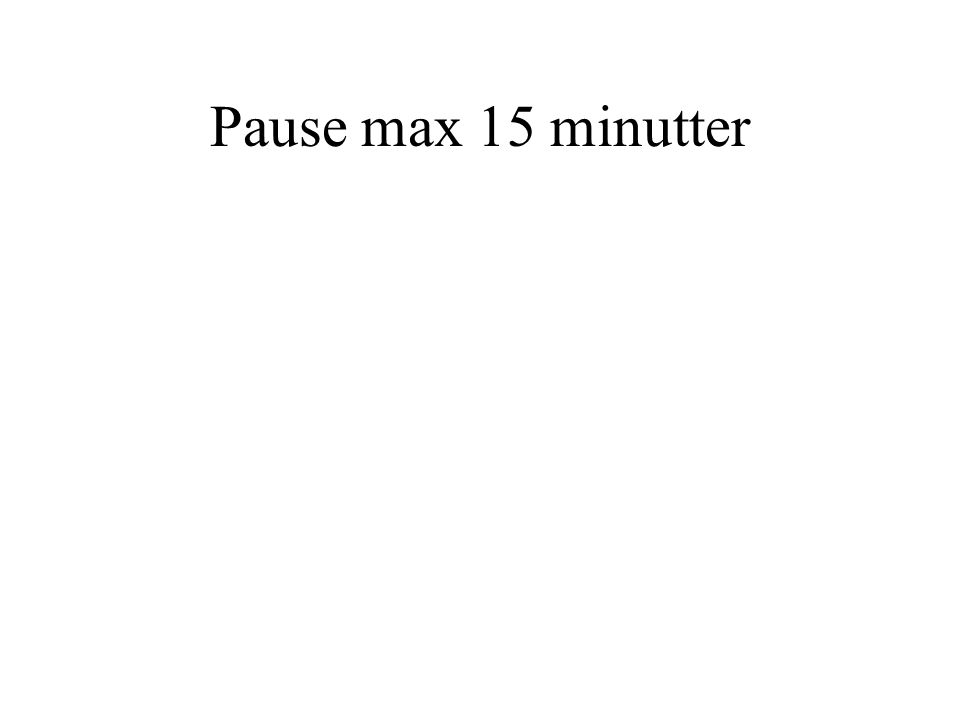 Pause max 15 minutter