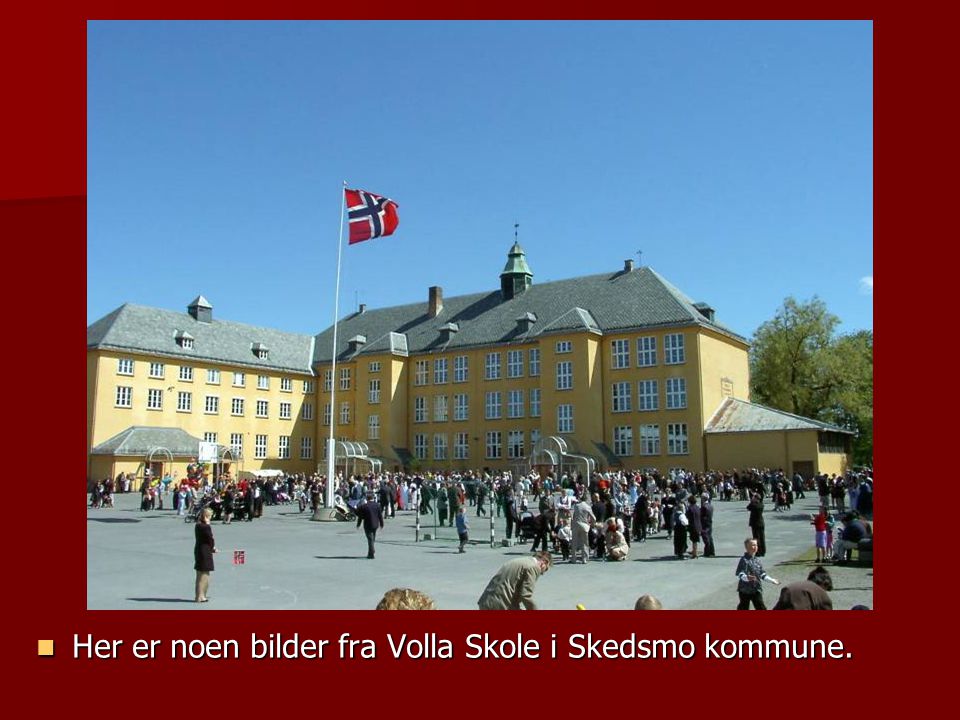 Her er noen bilder fra Volla Skole i Skedsmo kommune.