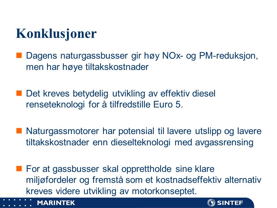 Konklusjoner Dagens naturgassbusser gir høy NOx- og PM-reduksjon, men har høye tiltakskostnader.