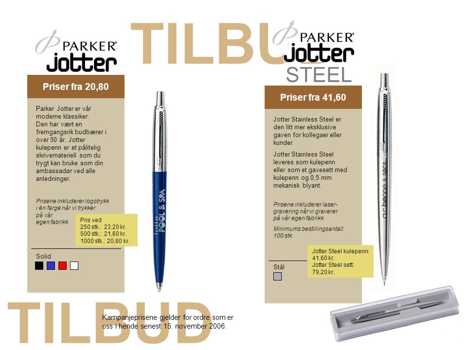 TILBUD TILBUD STEEL Priser fra 20,80 Kampagnepris 18,40