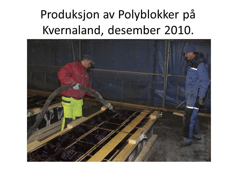 Produksjon av Polyblokker på Kvernaland, desember 2010.
