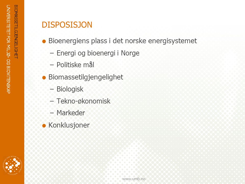DISPOSISJON Bioenergiens plass i det norske energisystemet