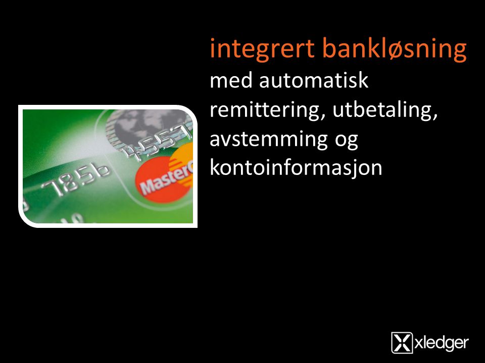 integrert bankløsning med automatisk remittering, utbetaling, avstemming og kontoinformasjon
