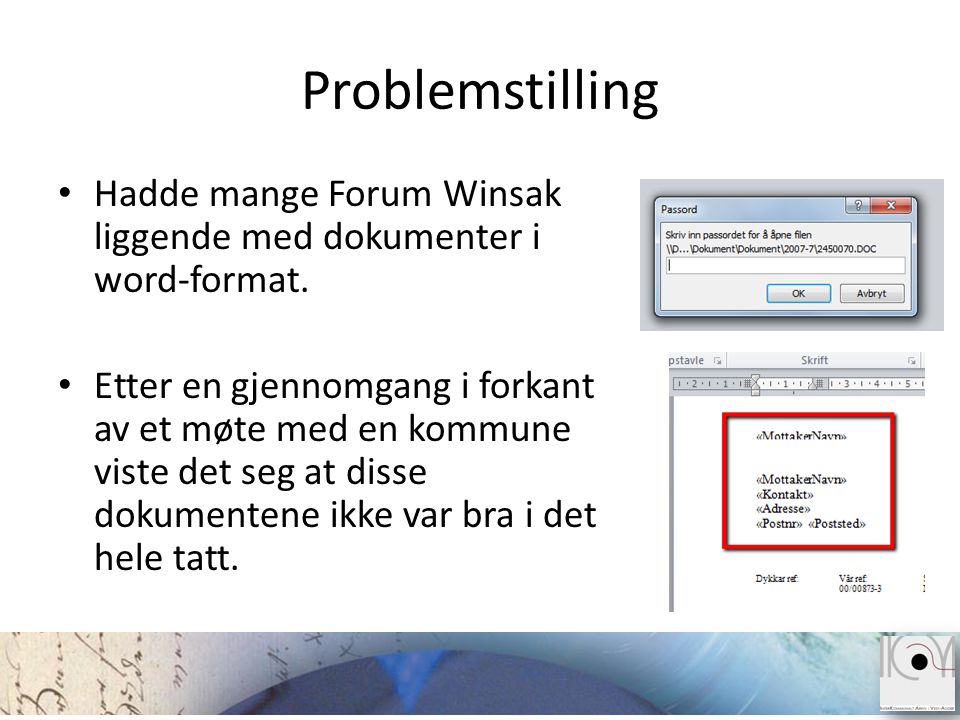 Problemstilling Hadde mange Forum Winsak liggende med dokumenter i word-format.