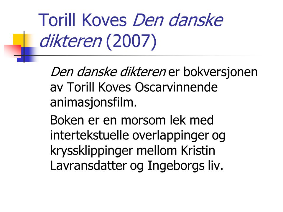 Torill Koves Den danske dikteren (2007)