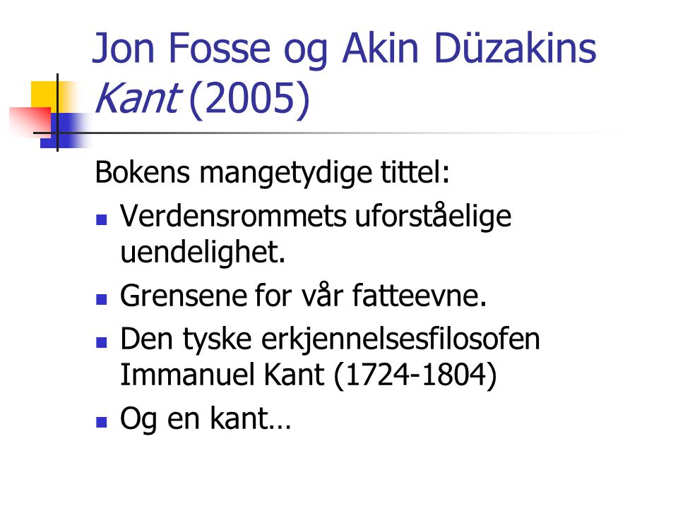 Jon Fosse og Akin Düzakins Kant (2005)