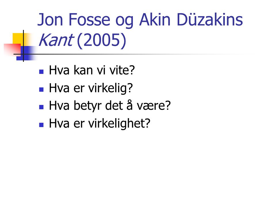 Jon Fosse og Akin Düzakins Kant (2005)