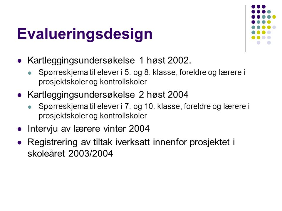 Evalueringsdesign Kartleggingsundersøkelse 1 høst 2002.