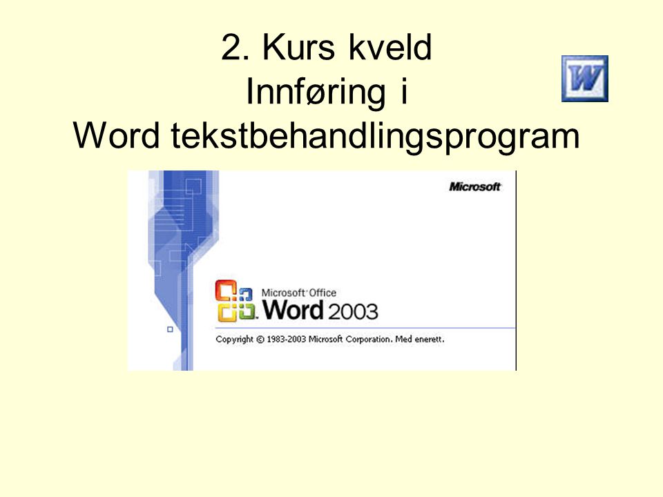 2. Kurs kveld Innføring i Word tekstbehandlingsprogram