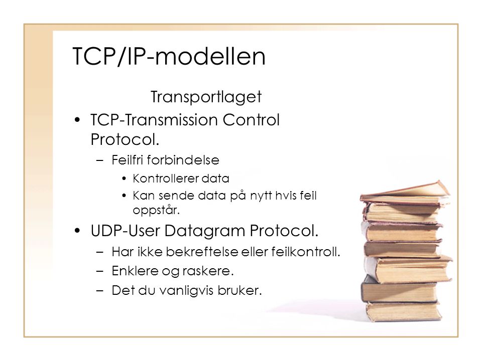 TCP/IP-modellen Transportlaget TCP-Transmission Control Protocol.