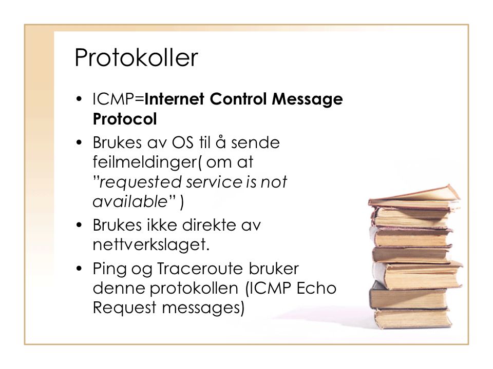 Protokoller ICMP=Internet Control Message Protocol