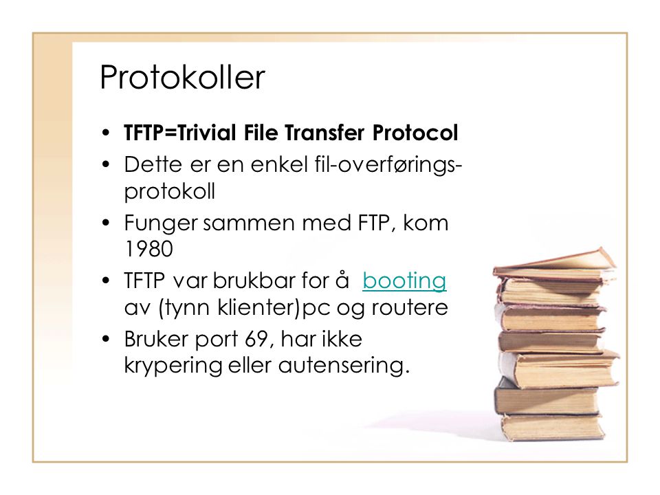 Protokoller TFTP=Trivial File Transfer Protocol