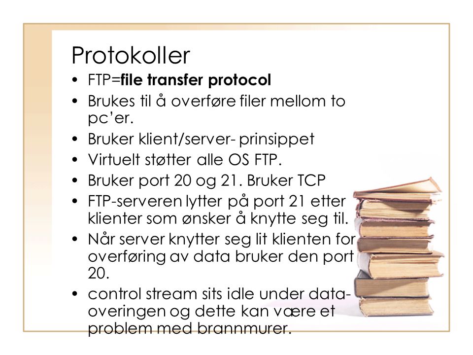 Protokoller FTP=file transfer protocol
