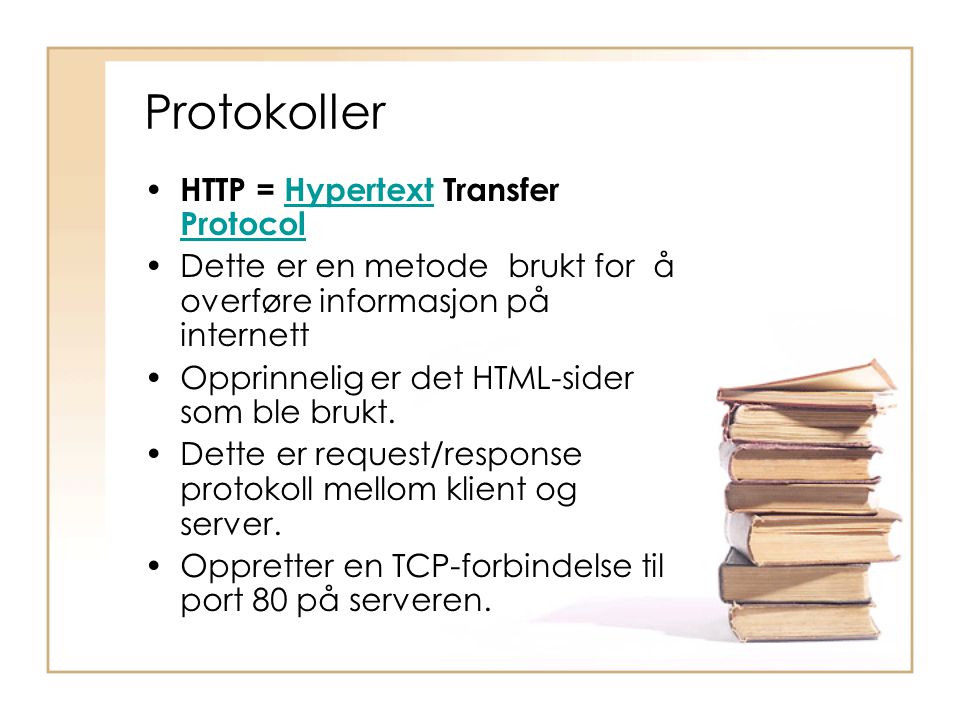 Protokoller HTTP = Hypertext Transfer Protocol