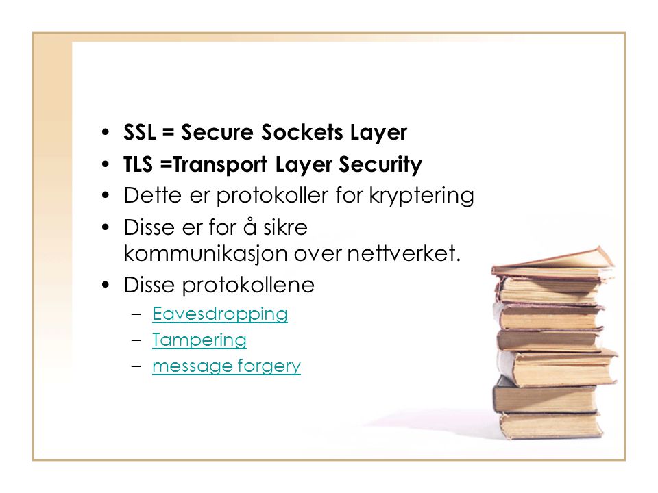SSL = Secure Sockets Layer TLS =Transport Layer Security