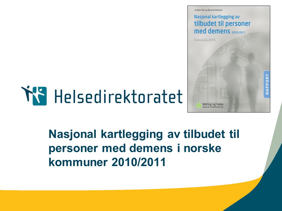 Nasjonal kartlegging av tilbudet til personer med demens i norske kommuner 2010/2011