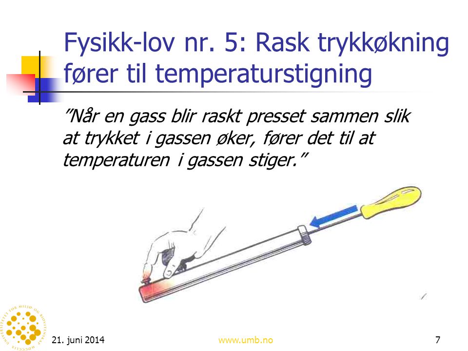 Fysikk-lov nr. 5: Rask trykkøkning fører til temperaturstigning